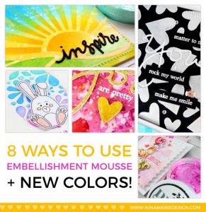 8 Ways to Use Embellishment Mousse | Nina-Marie Design