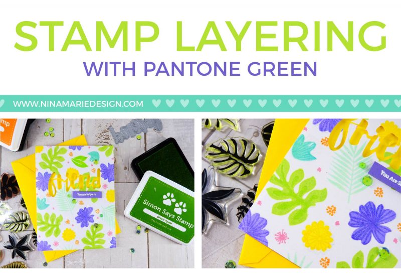 Stamp Layering with Pantone Green | Nina-Marie Design